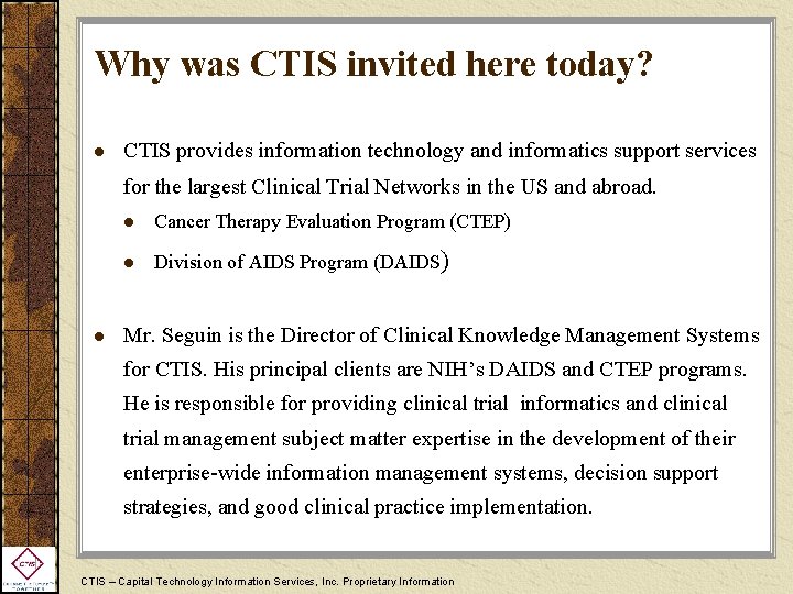 Why was CTIS invited here today? l CTIS provides information technology and informatics support