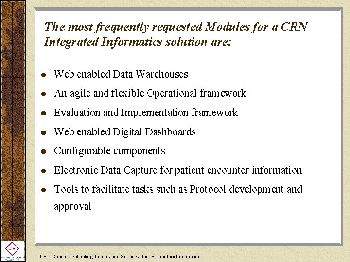 The most frequently requested Modules for a CRN Integrated Informatics solution are: l Web