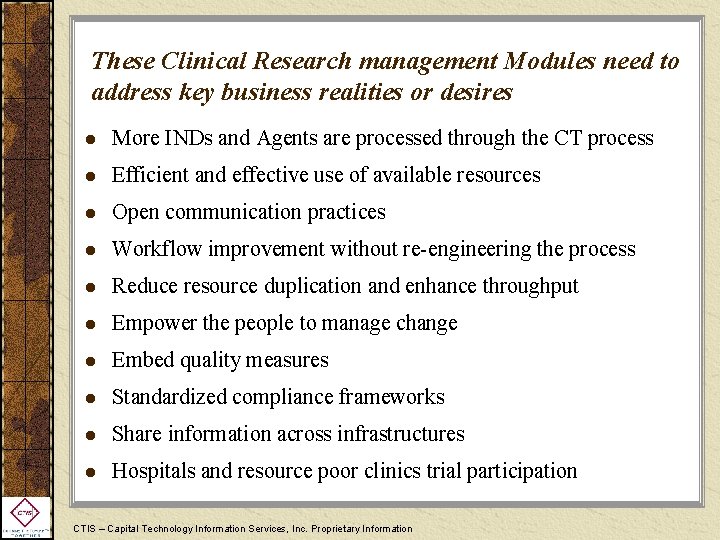 These Clinical Research management Modules need to address key business realities or desires l
