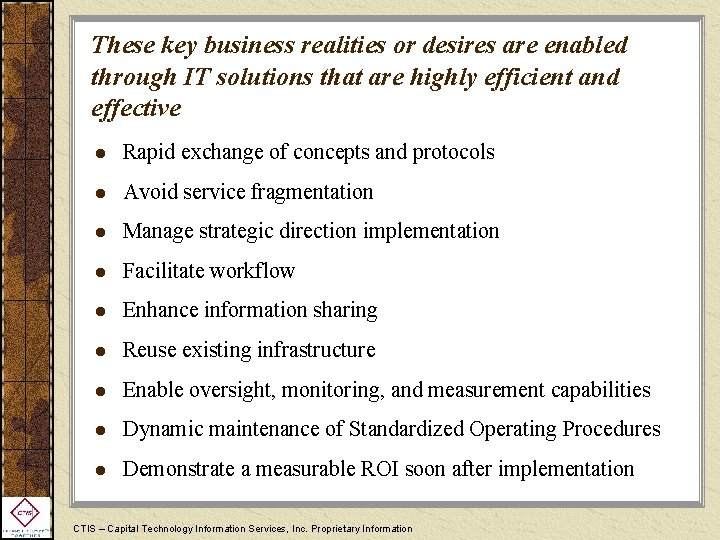 These key business realities or desires are enabled through IT solutions that are highly
