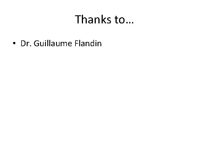 Thanks to… • Dr. Guillaume Flandin 