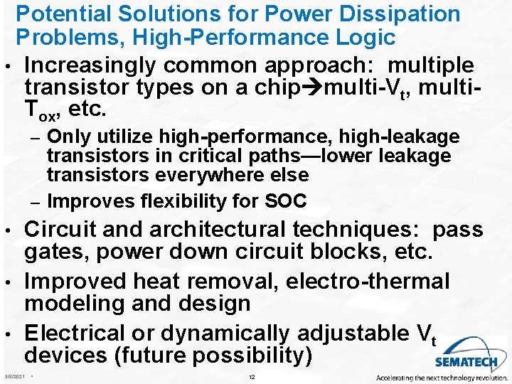 Potential Solutions for Power Dissipation Problems, High-Performance Logic • Increasingly common approach: multiple transistor