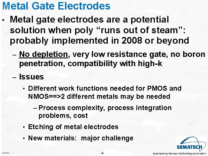 Metal Gate Electrodes • Metal gate electrodes are a potential solution when poly “runs