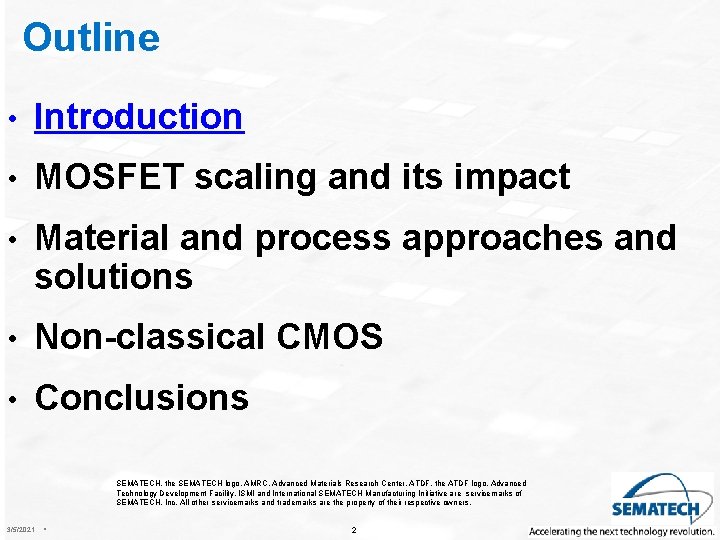 Outline • Introduction • MOSFET scaling and its impact • Material and process approaches