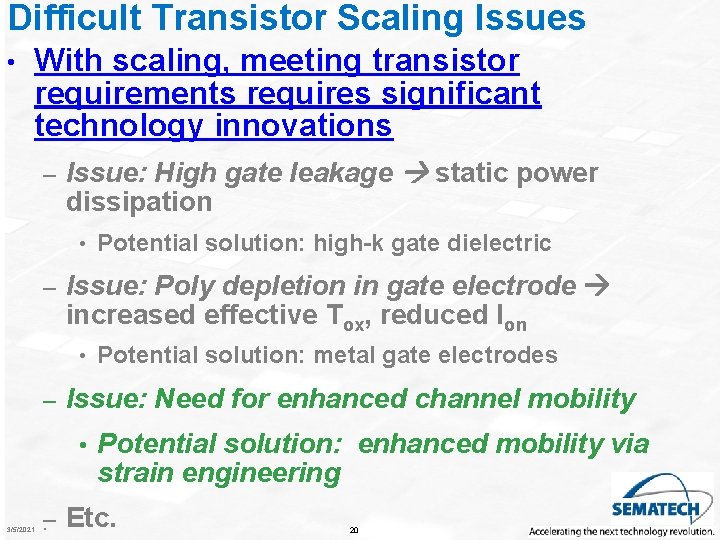Difficult Transistor Scaling Issues • With scaling, meeting transistor requirements requires significant technology innovations
