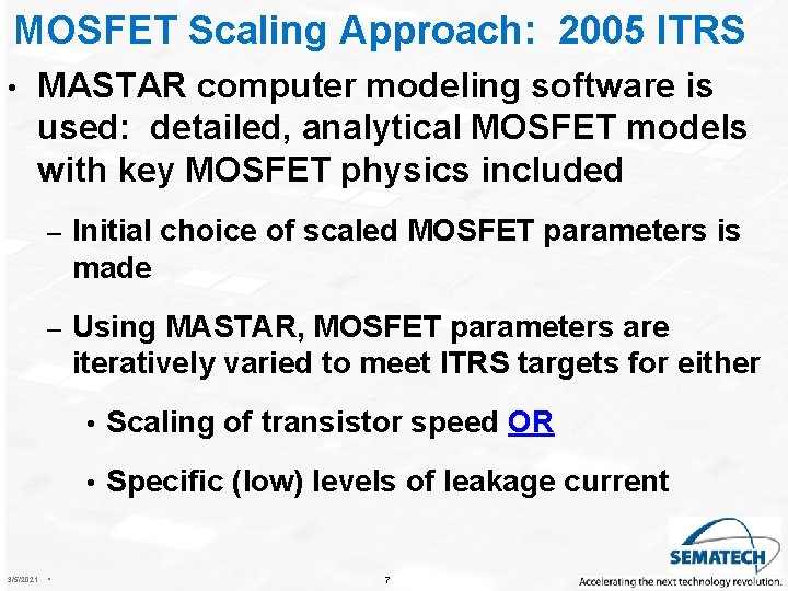 MOSFET Scaling Approach: 2005 ITRS • MASTAR computer modeling software is used: detailed, analytical