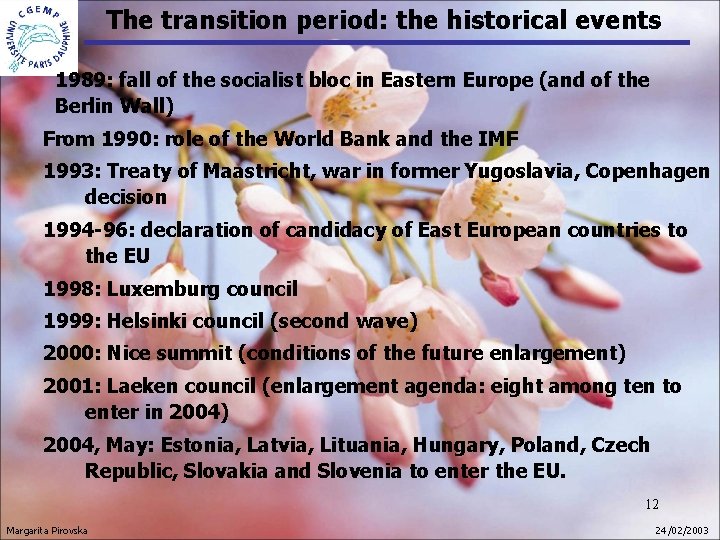 The transition period: the historical events 1989: fall of the socialist bloc in Eastern The transition period: the historical events 1989: fall of the socialist bloc in Eastern