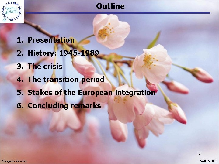 Outline 1. Presentation 2. History: 1945 -1989 3. The crisis 4. The transition period Outline 1. Presentation 2. History: 1945 -1989 3. The crisis 4. The transition period