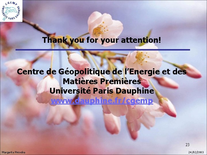 Thank you for your attention! Centre de Géopolitique de l’Energie et des Matières Premières Thank you for your attention! Centre de Géopolitique de l’Energie et des Matières Premières