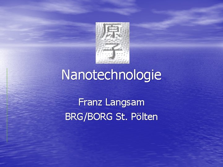Nanotechnologie Franz Langsam BRG/BORG St. Pölten 