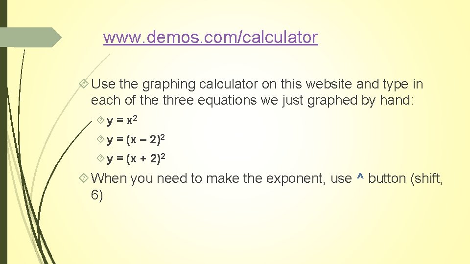 www. demos. com/calculator Use the graphing calculator on this website and type in each