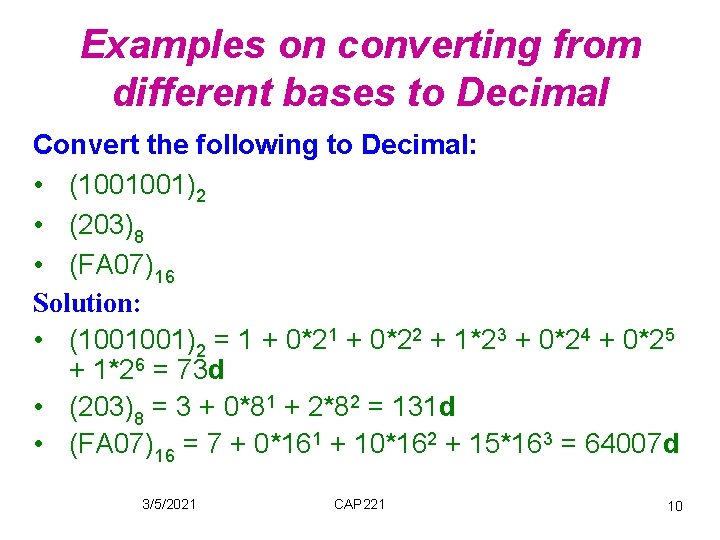 Examples on converting from different bases to Decimal Convert the following to Decimal: •