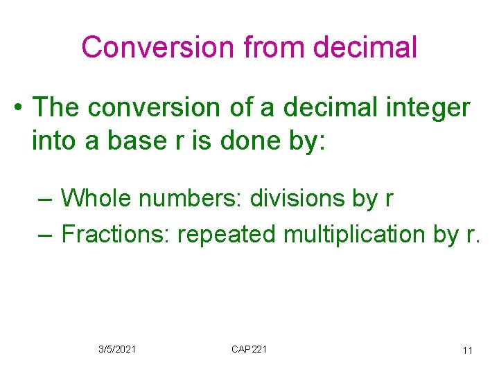 Conversion from decimal • The conversion of a decimal integer into a base r