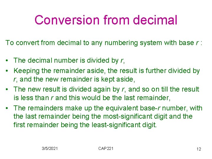 Conversion from decimal To convert from decimal to any numbering system with base r