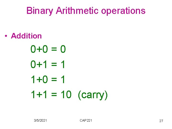Binary Arithmetic operations • Addition 0+0 = 0 0+1 = 1 1+0 = 1