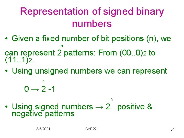 Representation of signed binary numbers • Given a fixed number of bit positions (n),