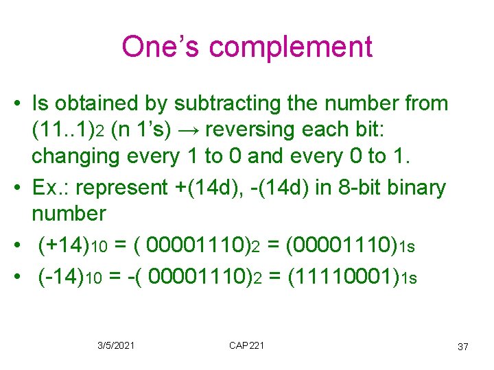 One’s complement • Is obtained by subtracting the number from (11. . 1)2 (n