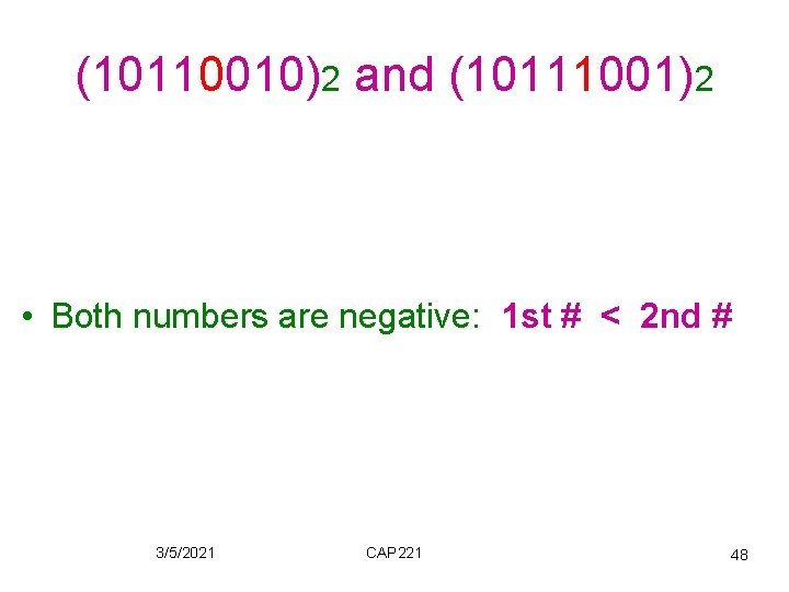 (10110010)2 and (10111001)2 • Both numbers are negative: 1 st # < 2 nd