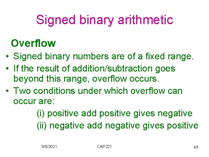 Signed binary arithmetic Overflow • Signed binary numbers are of a fixed range. •