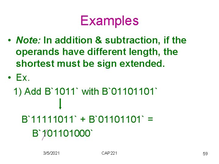 Examples • Note: In addition & subtraction, if the operands have different length, the