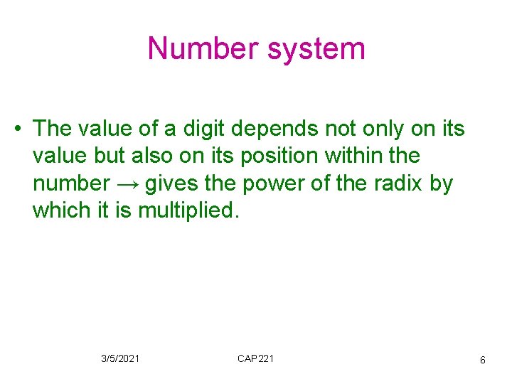 Number system • The value of a digit depends not only on its value