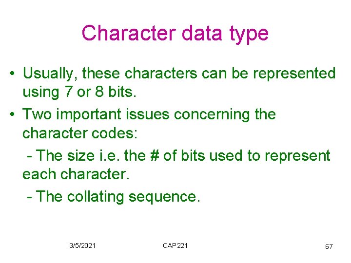 Character data type • Usually, these characters can be represented using 7 or 8