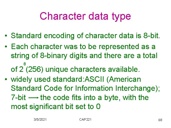 Character data type • Standard encoding of character data is 8 -bit. • Each