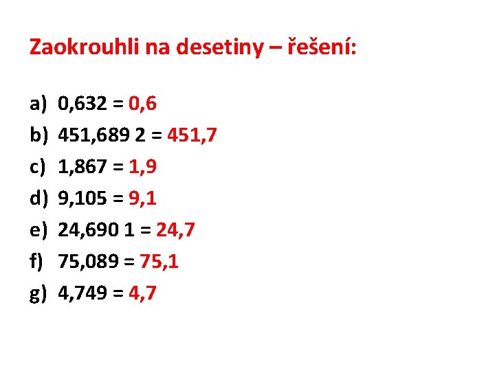 Zaokrouhli na desetiny – řešení: a) b) c) d) e) f) g) 0, 632