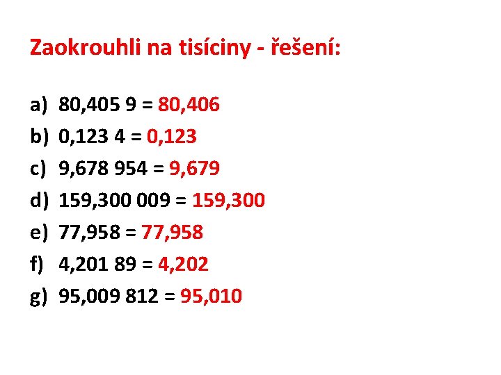 Zaokrouhli na tisíciny - řešení: a) b) c) d) e) f) g) 80, 405