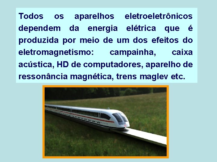 Todos os aparelhos eletroeletrônicos dependem da energia elétrica que é produzida por meio de