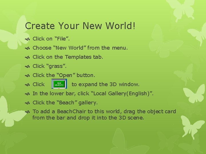 Create Your New World! Click on “File”. Choose “New World” from the menu. Click