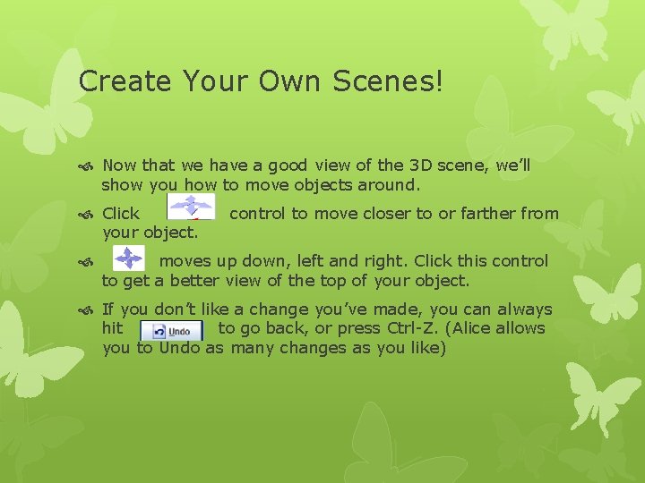 Create Your Own Scenes! Now that we have a good view of the 3