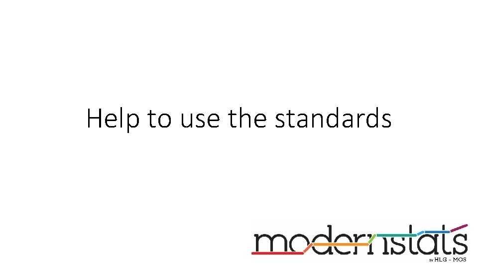 Help to use the standards 