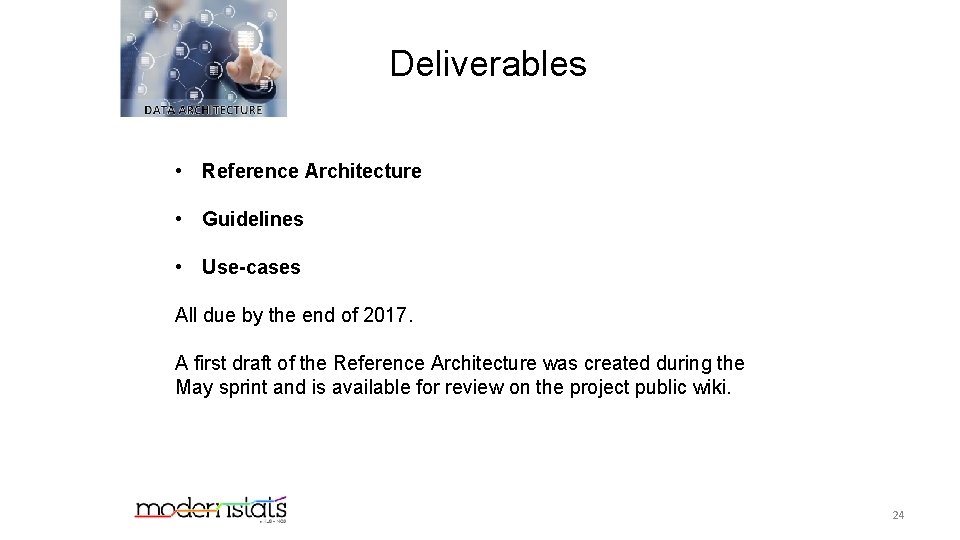 Deliverables • Reference Architecture • Guidelines • Use-cases All due by the end of