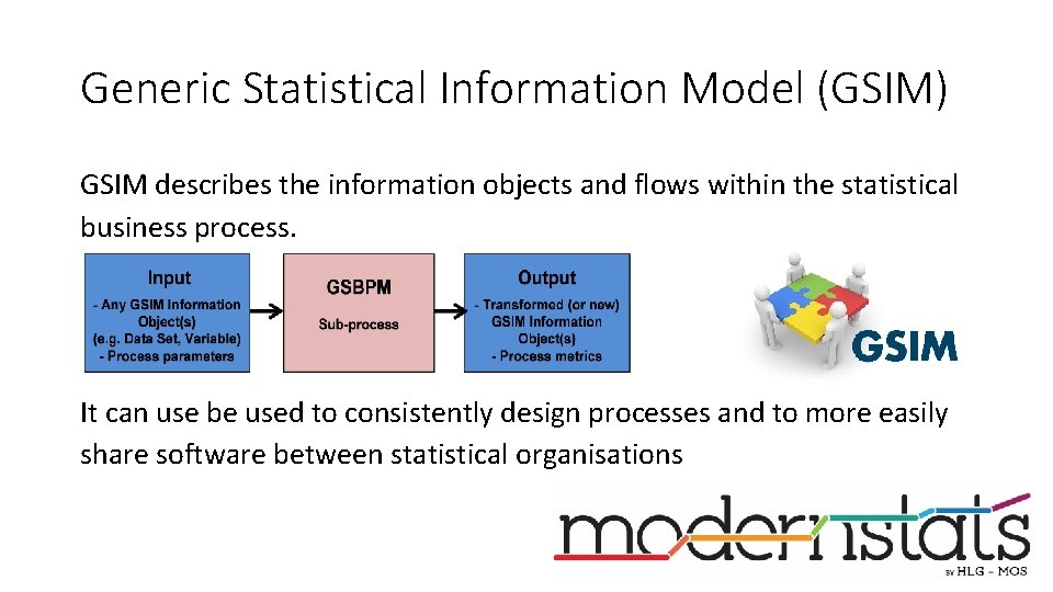 Generic Statistical Information Model (GSIM) GSIM describes the information objects and flows within the