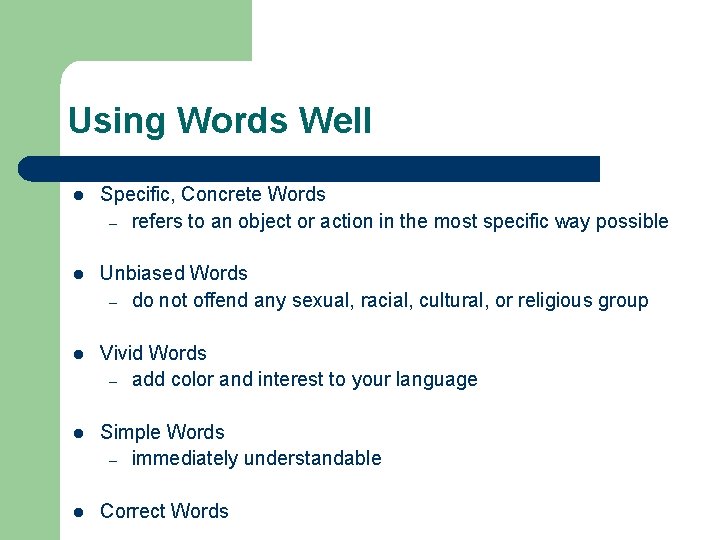 Using Words Well l Specific, Concrete Words – refers to an object or action