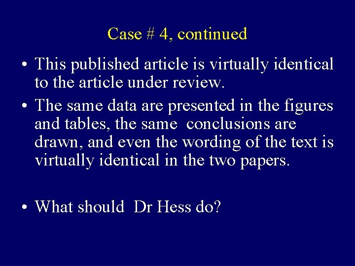 Case # 4, continued • This published article is virtually identical to the article