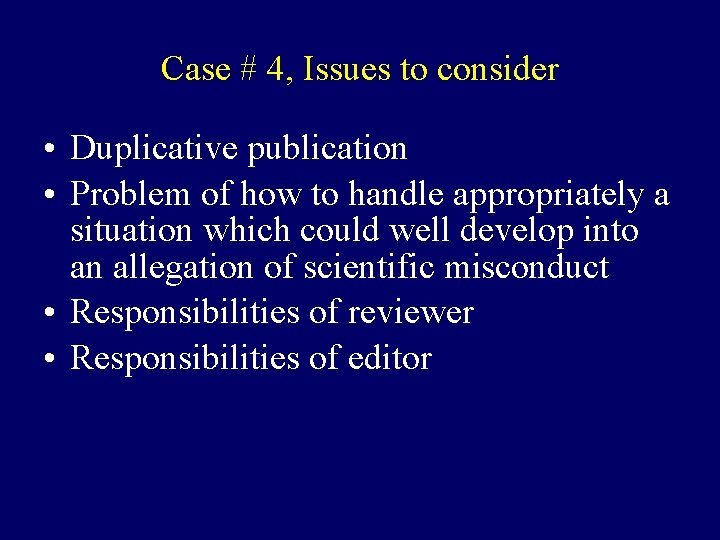 Case # 4, Issues to consider • Duplicative publication • Problem of how to