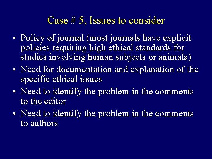 Case # 5, Issues to consider • Policy of journal (most journals have explicit