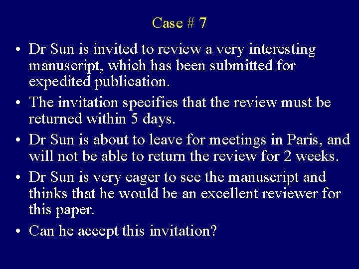 Case # 7 • Dr Sun is invited to review a very interesting manuscript,