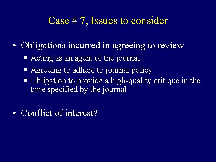 Case # 7, Issues to consider • Obligations incurred in agreeing to review §