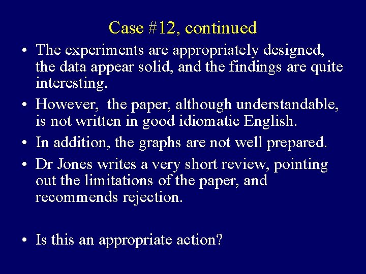 Case #12, continued • The experiments are appropriately designed, the data appear solid, and