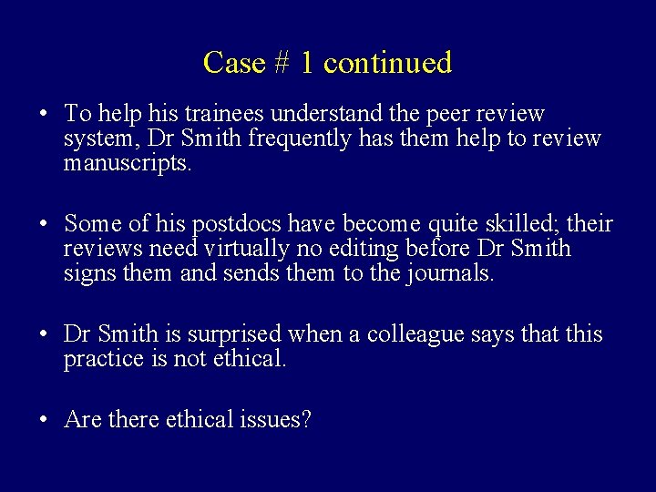 Case # 1 continued • To help his trainees understand the peer review system,