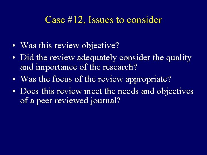 Case #12, Issues to consider • Was this review objective? • Did the review