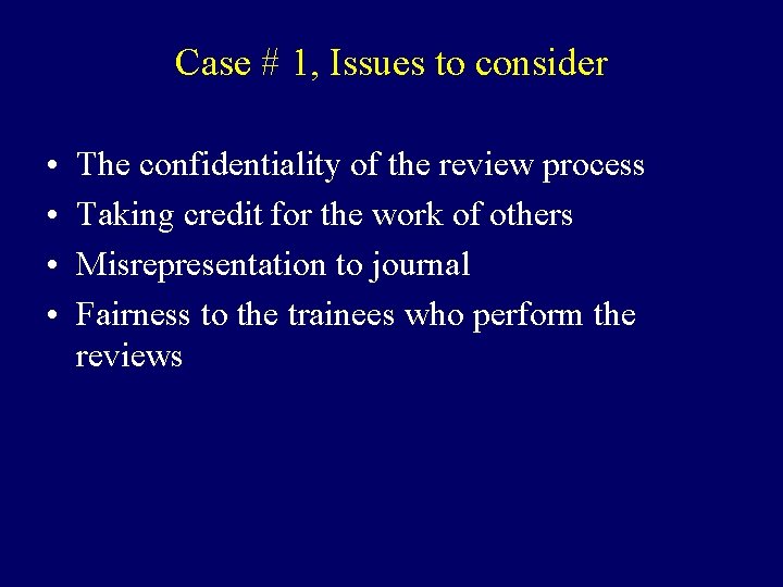 Case # 1, Issues to consider • • The confidentiality of the review process