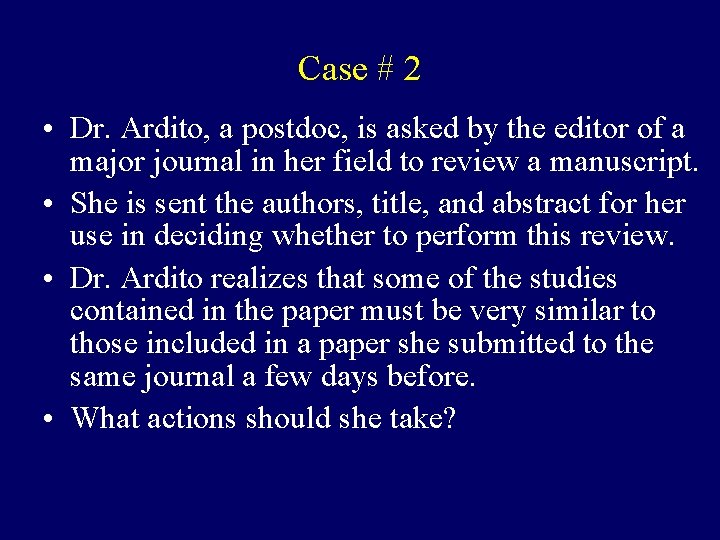 Case # 2 • Dr. Ardito, a postdoc, is asked by the editor of