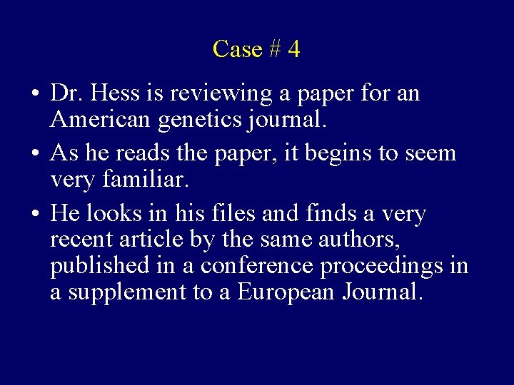 Case # 4 • Dr. Hess is reviewing a paper for an American genetics