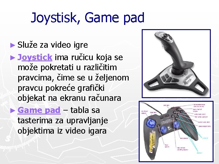 Joystisk, Game pad ► Služe za video igre ► Joystick ima ručicu koja se