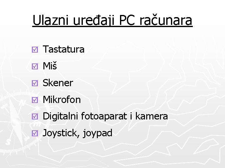 Ulazni uređaji PC računara þ Tastatura þ Miš þ Skener þ Mikrofon þ Digitalni