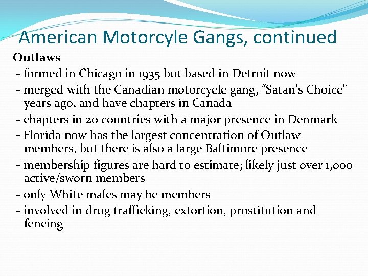 American Motorcyle Gangs, continued Outlaws - formed in Chicago in 1935 but based in